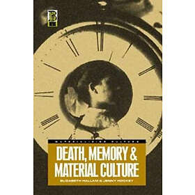 Elizabeth Hallam, Jenny Hockey: Death, Memory and Material Culture