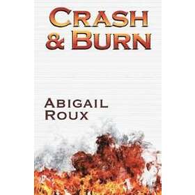 Abigail Roux: Crash &; Burn