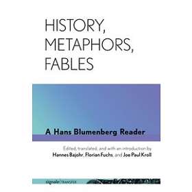 Hans Blumenberg: History, Metaphors, Fables