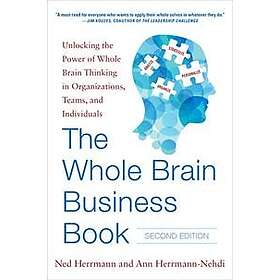 Ned Herrmann: The Whole Brain Business Book, Second Edition: Unlocking the Power of Thinking in Organizations, Teams, and Individuals