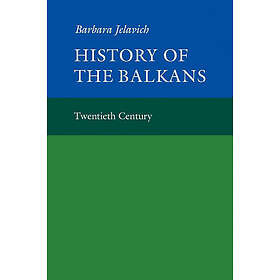Barbara Jelavich: History of the Balkans: Volume 2