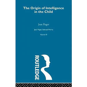 Jean Piaget: Origin of Intelligence in the Child