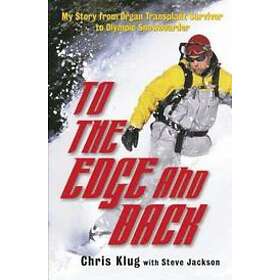 Steve Jackson, Chris Klug, Chris Klug, Steve Jackson: To the Edge and Back