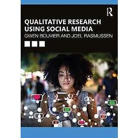 Gwen Bouvier, Joel Rasmussen: Qualitative Research Using Social Media