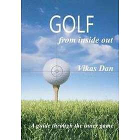 Vikas Dan: Golf from Inside Out: A guide through the inner game