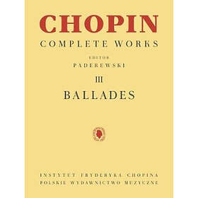 Ignacy Jan Paderewski: Ballades: Chopin Complete Works Vol. III