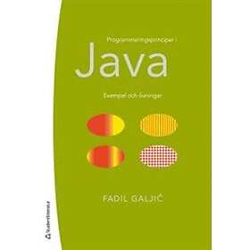 Fadil Galjic: Programmeringsprinciper i Java Exempel och övningar