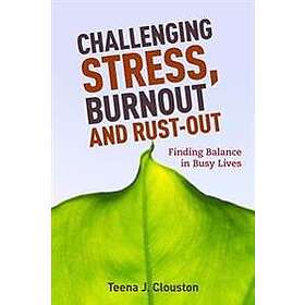 Teena J Clouston: Challenging Stress, Burnout and Rust-Out