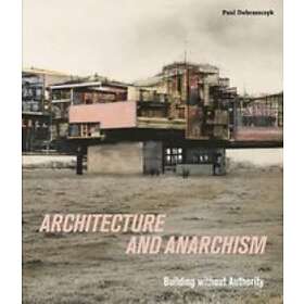 Paul Dobraszczyk: Architecture and Anarchism
