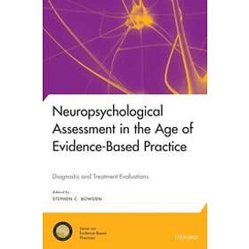 Stephen C Bowden: Neuropsychological Assessment in the Age of Evidence-Based Practice