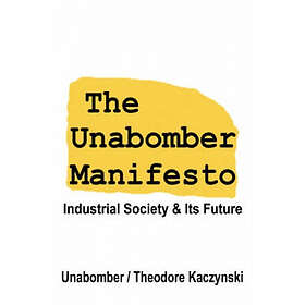 The Unabomber, Theodore Kaczynski: Unabomber Manifesto