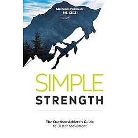 Mercedes Pollmeier: Simple Strength: The Outdoor Athletes Guide to Better Movement