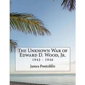 James Pontolillo: The Unknown War of Edward D. Wood, Jr.: 1942 1946