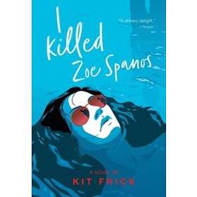 Kit Frick: I Killed Zoe Spanos