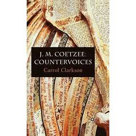 Carrol Clarkson: J. M. Coetzee: Countervoices