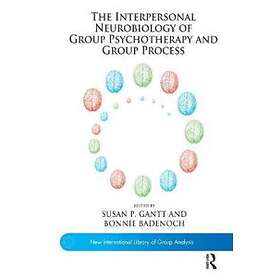 Bonnie Badenoch, Susan P Gantt: The Interpersonal Neurobiology of Group Psychotherapy and Process