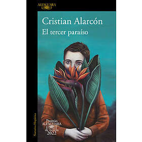 Cristian Alarcón Casanova: El Tercer Paraíso (Premio Alfaguara 2022) / The Third Paradise