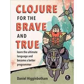 Daniel Higginbotham: Clojure For The Brave And True