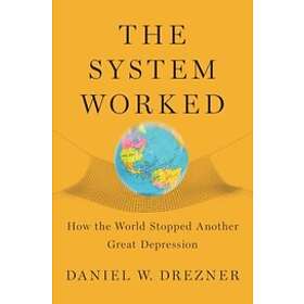 Daniel W Drezner: The System Worked