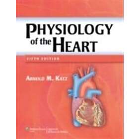 Arnold M Katz: Physiology of the Heart