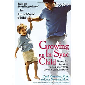 Carol Kranowitz, Joye Newman: Growing an in-Sync Child