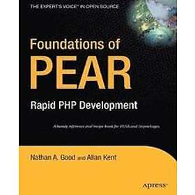 Allan Kent, Nathan A Good: Foundations of PEAR: Rapid PHP Development