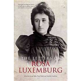 Rosa Luxemburg, Annelies Laschitza, Georg Adler, Peter Hudis: The Letters of Rosa Luxemburg