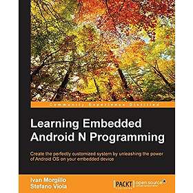 Ivan Morgillo, Stefano Viola: Learning Embedded Android N Programming