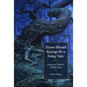 Verlyn Flieger: There Would Always Be a Fairy Tale