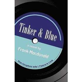 Frank MacDonald: Tinker and Blue, a Novel