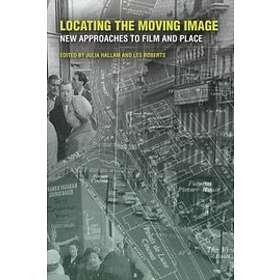Julia Hallam, Les Roberts: Locating the Moving Image