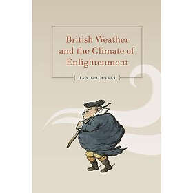 Jan Golinski: British Weather and the Climate of Enlightenment