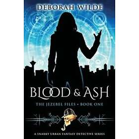 Deborah Wilde: Blood &; Ash