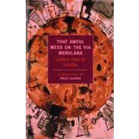 Carlo Emilio Gadda: That Awful Mess On The Via Merulana