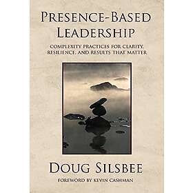 Doug Silsbee: Presence-Based Leadership