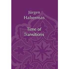 J Habermas: Time of Transitions