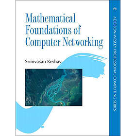 Srinivasan Keshav: Mathematical Foundations of Computer Networking