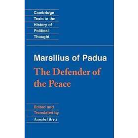 Marsilius of Padua: Marsilius of Padua: The Defender the Peace
