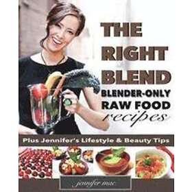 Jennifer Mac: The Right Blend: Blender-only Raw Food Recipes (Black & White Version)