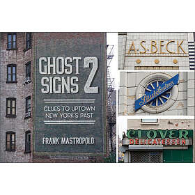 Frank Mastropolo: Ghost Signs 2: Clues to Uptown New York's Past