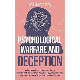Neil Morton: Psychological Warfare and Deception