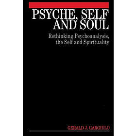 GJ Gargiulo: Psyche, Self and Soul Rethinking Psychoanalysis, the Spirituality