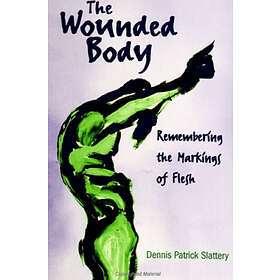Dennis Patrick Slattery: The Wounded Body
