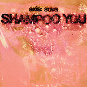 Axis:Sova Shampoo You LP