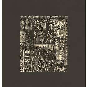 Felt The Strange Idols Pattern And Other Short Stories LP