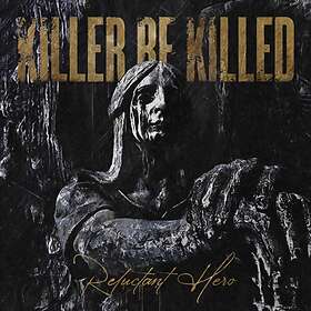 Killer Be Killed Reluctant Hero LP