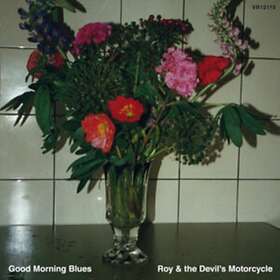 Roy & The Devils Motorcycle - Good Morning Blues LP