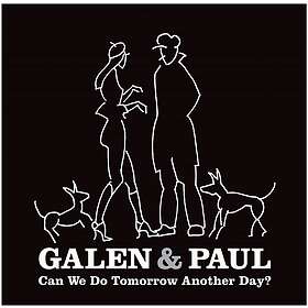Galen & Paul - Can We Do Tomorrow Another Day? CD