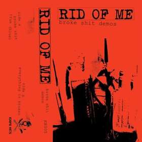 Rid Of Me Broke Shit Demos MC