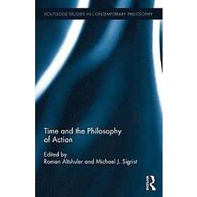 Roman Altshuler, Michael J Sigrist: Time and the Philosophy of Action